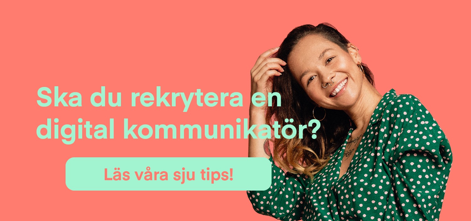 Sju tips – när du ska rekrytera digital kommunikatör