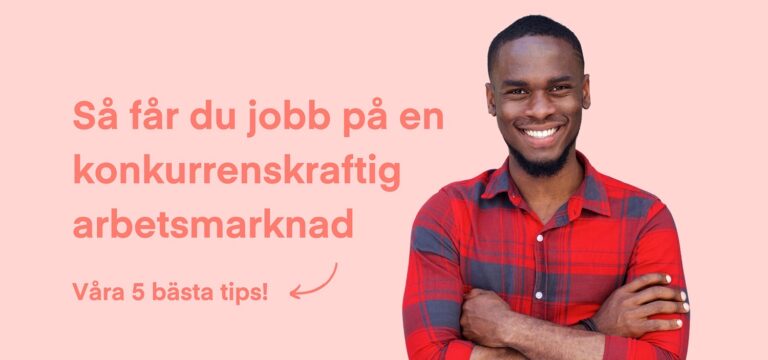 The Place tipsar om hur man får jobb på en konkurrenskraftig arbetsmarknad.