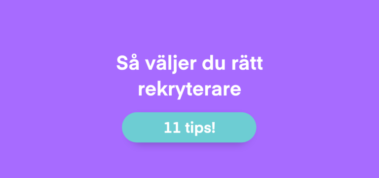 The Place ger 11 tips för hur du väljer rätt rekryterare.