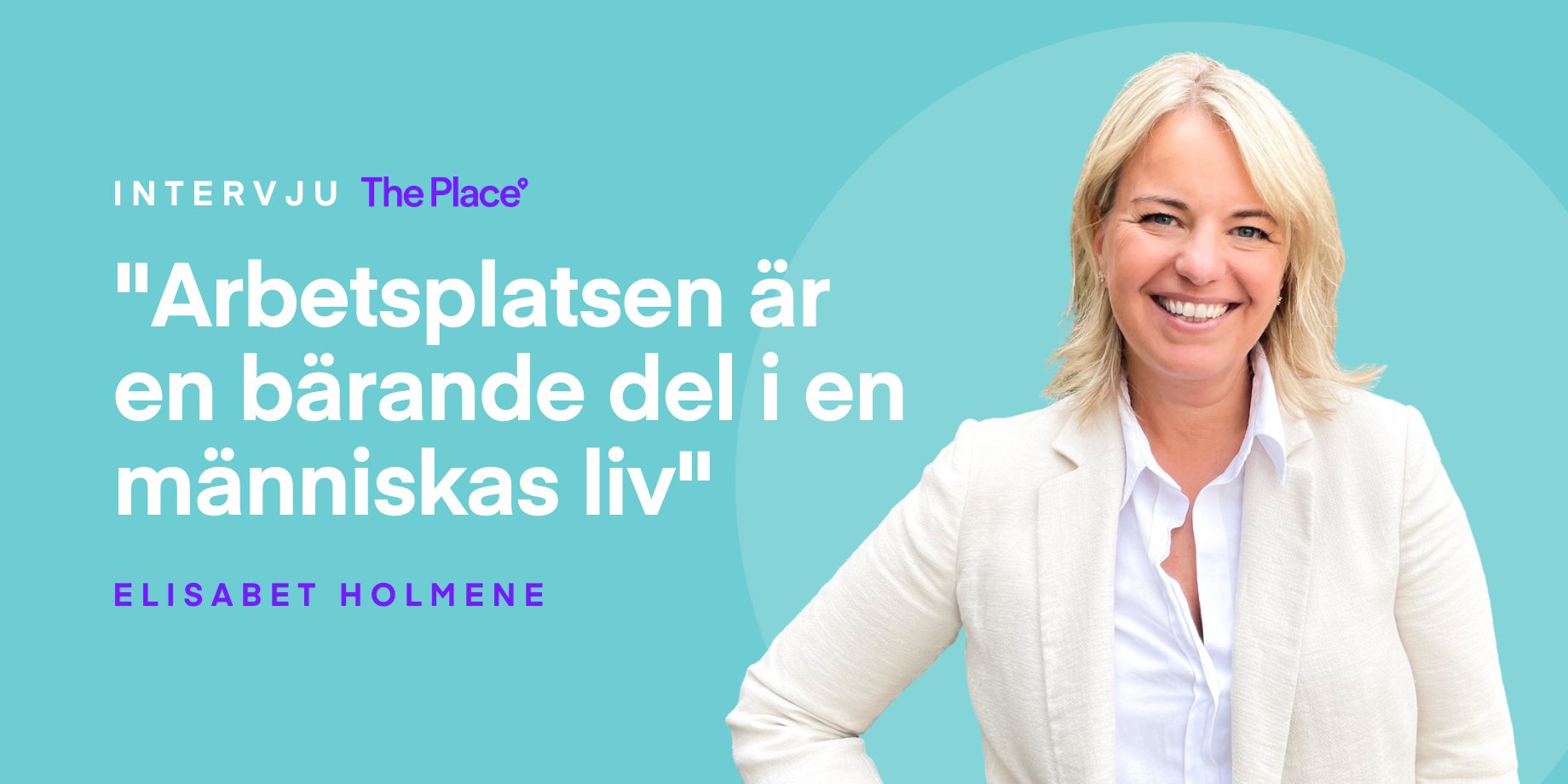 Elisabet Holmene: ”Arbetsplatsen är en bärande del i en människas liv”