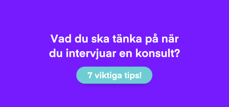 Vad ska du tänka på när du intervjuar en konsult? The Place delar med sig av 7 viktiga tips!