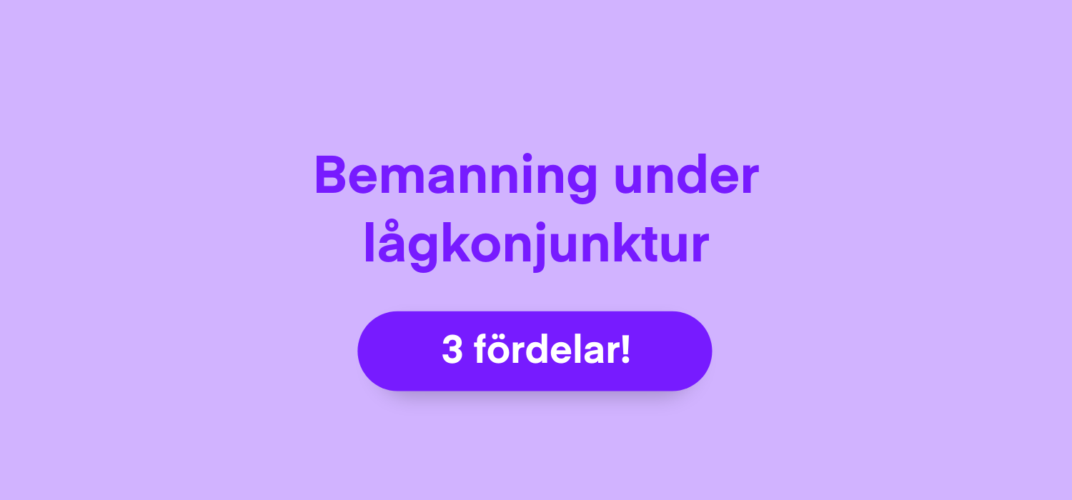 Tre fördelar med bemanning under lågkonjunktur