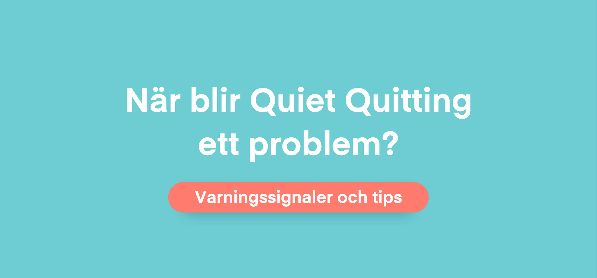 När blir Quiet Quitting ett problem?