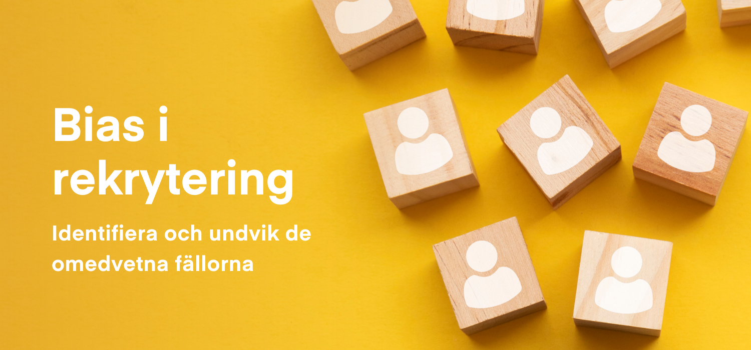 Bias i rekrytering: Hur undviker vi undermedvetna fällor?